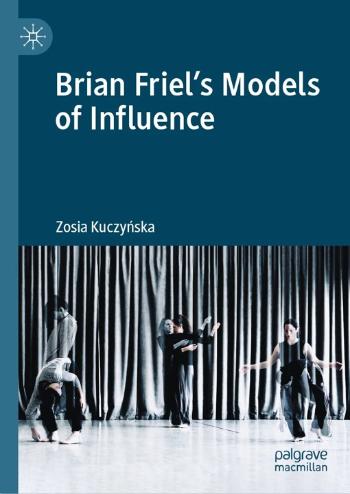 Congratulations to Zosia Kuczyńska, our former HI Resident Scholar, on the publication of her monograph: Brian Friel\'s Models of Influence | Palgrave Macmillan (2023) | See https://zosiakuczynska.com/ for more information on the author